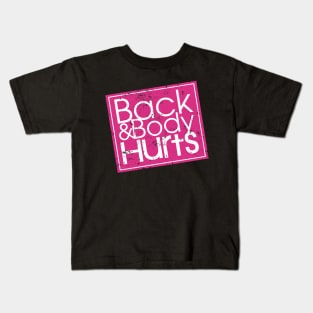 Back And Body Hurts Kids T-Shirt